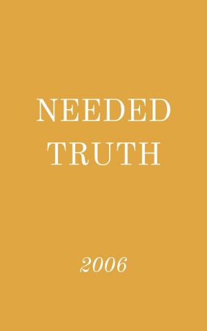 Cover of the book Needed Truth 2006 by JOHN TERRELL, JACK GAULT