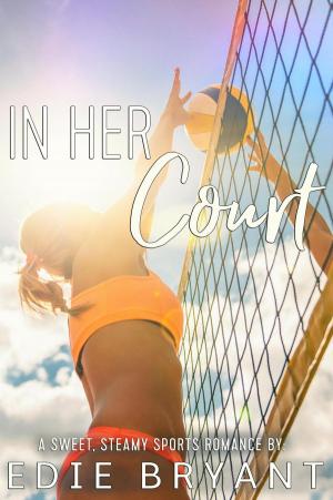 Cover of the book In Her Court (A Sweet, Steamy Sports Romance) by Edie Bryant