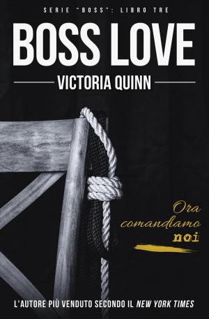 Cover of the book Boss Love (Italian) by Victoria Quinn
