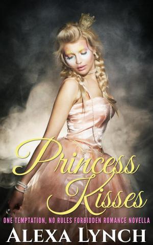 Cover of the book Princess Kisses by Alexa Lynch