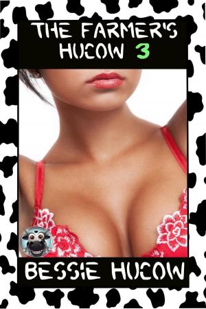Cover of The Farmer's Hucow 3 (Hucow Lactation BDSM Age Gap Milking Breast Feeding Adult Nursing Age Difference XXX Erotica)
