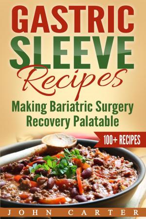Cover of the book Gastric Sleeve Recipes: Making Bariatric Surgery Recovery Palatable by Jake Brown
