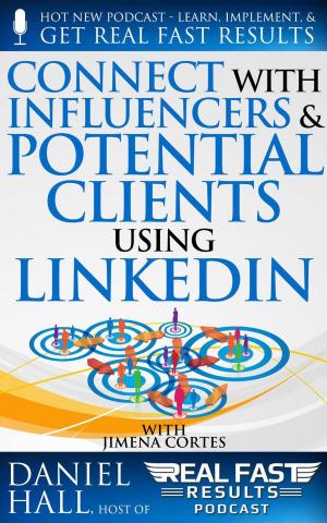 Cover of the book Connect with Influencers and Potential Clients Using LinkedIn by ROYSTER STEPHEN