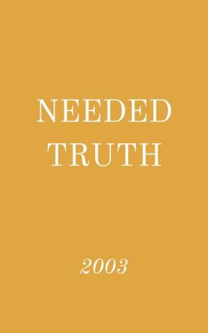 Cover of the book Needed Truth 2003 by JOHN MILLER