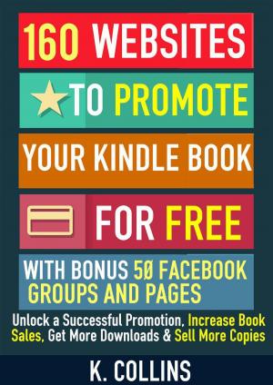 Cover of 160 Websites to Promote your Book for Free with Bonus 50 Facebook Groups and Pages Unlock a Successful Promotion, Increase Book Sales, Get More Downloads and Sell More Copies