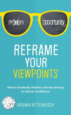 Cover of Reframe Your Viewpoints: Harness Stress & Anxiety—Transform It Into Peace & Confidence