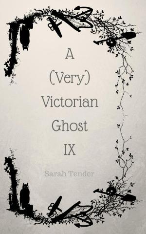 Cover of the book A (Very) Victorian Ghost IX by Cherie Reich, Catherine Stine, Angela Brown, River Fairchild, Gwen Gardner, M Gerrick, Graeme Ing, M. Pax, Christine Rains