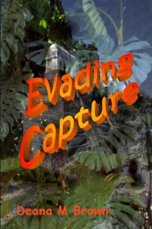 Cover of Evading Capture by Deana Brown, Deana M Brown