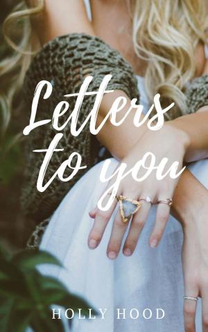 Cover of the book Letters to you by Kelsey Browning, Adrienne Giordano, Tracey Devlyn
