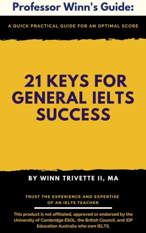 Cover of the book 21 Keys for General IELTS Success by Winn Trivette II, MA