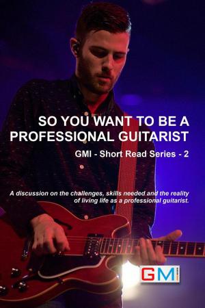 bigCover of the book So You Want To Be A Professional Guitarist by 