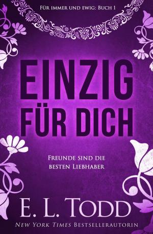 Cover of the book Einzig für dich by E. L. Todd