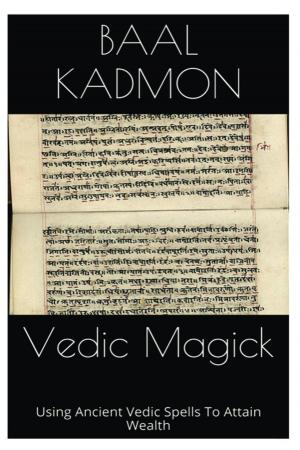 Cover of the book Vedic Magick: Using Ancient Vedic Spells To Attain Wealth by Kenaz Filan