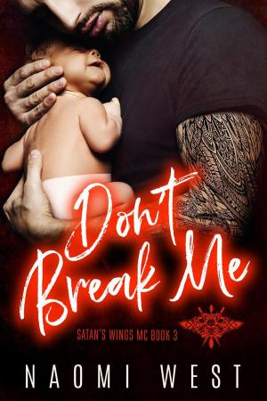 Cover of the book Don't Break Me: An MC Romance by Naomi West