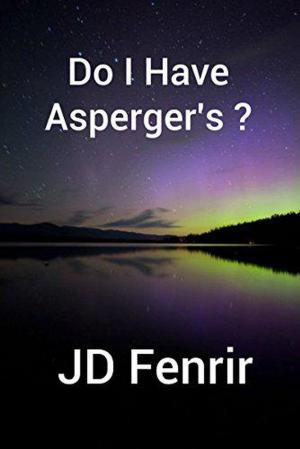 Cover of the book Do I Have Asperger's? by JD Lovil
