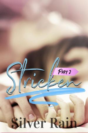 Cover of the book Stricken, Part 2: A Friends to Lovers Romance by Silver Rain