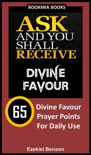 Cover of Ask and You Shall Receive Divine Favour: 65 Divine Favour Prayer Points for Daily Use
