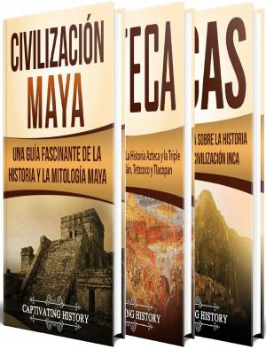 Cover of Antiguas Civilizaciones: Una Fascinante Guía sobre la Historia de los Mayas, Aztecas y el Imperio Inca
