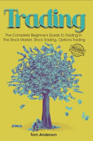 Book cover of Trading: The Complete Beginner's Guide To Trading in The Stock Market, Stock Trading, Options Trading