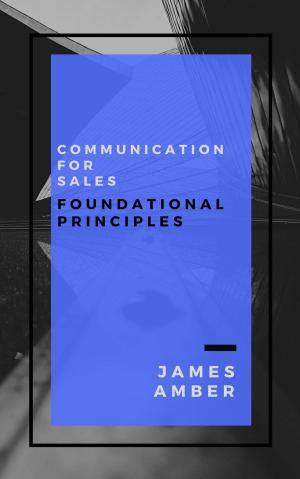 Cover of the book Communication For Sales: Foundational Principles by Rémy Lentzner