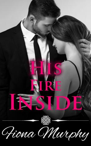 Cover of the book His Fire Inside by Fiona Murphy