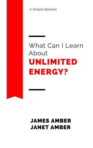 Cover of the book What Can I Learn About Unlimited Energy? by Janet Amber