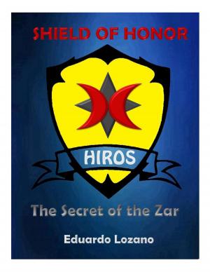 Cover of the book Shield of Honor: The Secret of the Zar by Eduardo Dávila