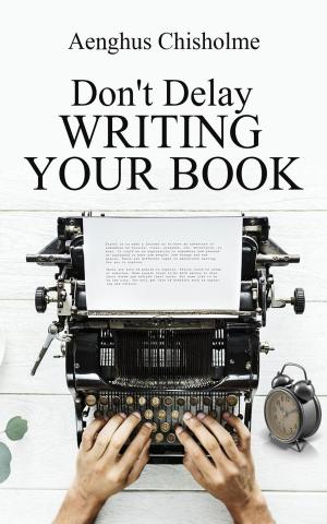 Book cover of Don't Delay Writing Your Book