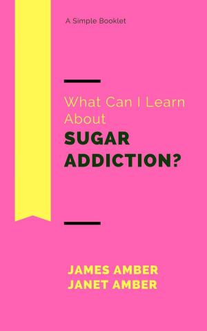 Cover of the book What Can I Learn About Sugar Addiction? by Jennifer Hodgell