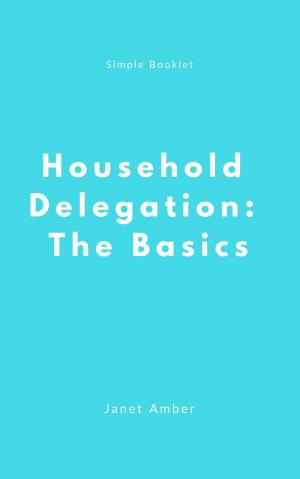 Cover of the book Household Delegation: The Basics by Anthony J. Andrews