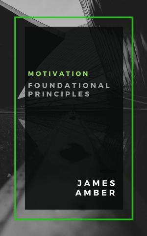 Cover of the book Motivation: Foundational Principles by Bhekezakhe Winston Khuzwayo