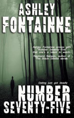 Cover of the book Number Seventy-Five by Ashley Fontainne