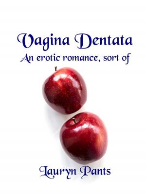 Cover of the book Vagina Dentata: An Erotic Romance, Sort Of by Lucy Taylor