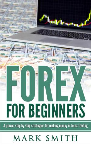 Cover of the book Forex: Beginners Guide - Proven Steps and Strategies to Make Money in Forex Trading by Jake Brown