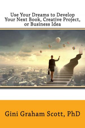 Book cover of Use Your Dreams to Develop Your Next Book Creative Project, or Business Idea