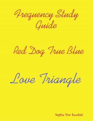 Cover of the book Frequency Study Guide, Red Dog, True Blue: Love Triangle by Roberto Miguel Rodriguez