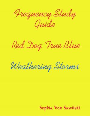 Cover of the book Frequency Study Guide, Red Dog, True Blue: Weathering Storms by Hamza Hassan Sheikh