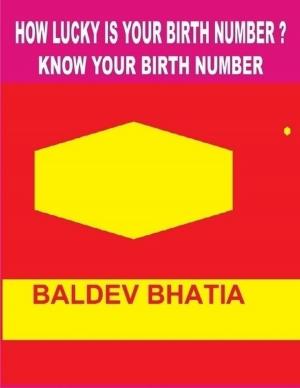 Cover of the book How Lucky Is Your Birth Number? - Know Your Birth Number by Victoria Roddel