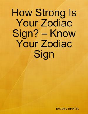 Book cover of How Strong Is Your Zodiac Sign? – Know Your Zodiac Sign