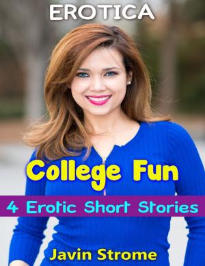 Cover of the book Erotica: College Fun: 4 Erotic Short Stories by Ivancho Jotata