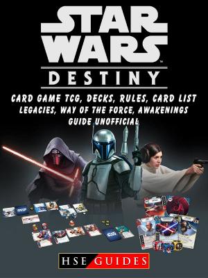 Book cover of Star Wars Destiny Card Game TCG, Decks, Rules, Card List, Legacies, Way of The Force, Awakenings, Guide Unofficial