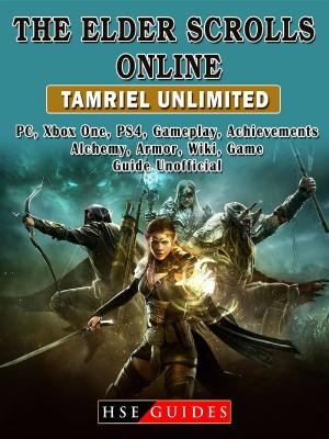 Book cover of The Elder Scrolls Online Tamriel Unlimited, PC, Xbox One, PS4, Gameplay, Achievements, Alchemy, Armor, Wiki, Game Guide Unofficial