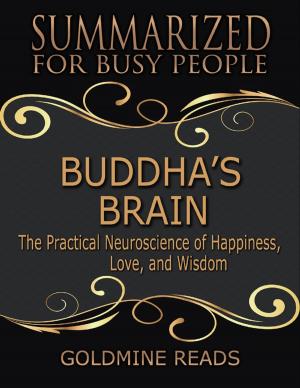 Cover of the book Buddha’s Brain - Summarized for Busy People:The Practical Neuroscience of Happiness, Love, and Wisdom by Mathew Tuward