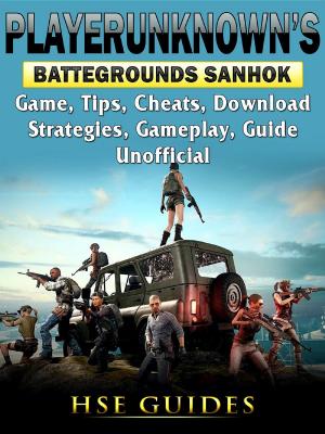 Book cover of Player Unknowns Battlegrounds Sanhok Game, Tips, Cheats, Download, Strategies, Gameplay, Guide Unofficial