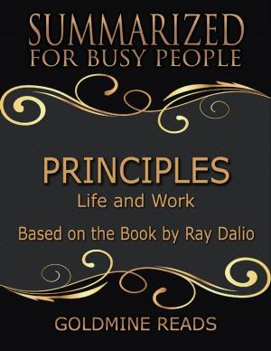 Cover of the book Principles - Summarized for Busy People: Life and Work: Based on the Book by Ray Dalio by Michael DeFranco