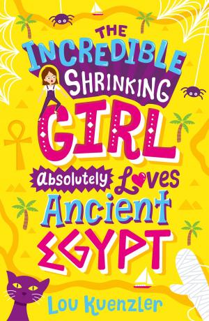 Book cover of The Incredible Shrinking Girl 4: The Incredible Shrinking Girl Absolutely Loves Ancient Egypt
