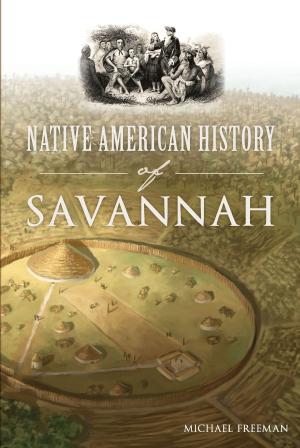 Cover of the book Native American History of Savannah by Tim McNeese, Bev McNeese, Christi Lones