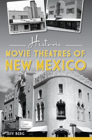 Cover of the book Historic Movie Theatres of New Mexico by Richard Panchyk