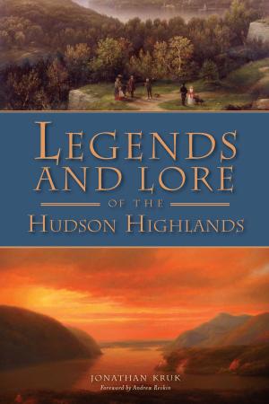 Cover of the book Legends and Lore of the Hudson Highlands by Jesse Sublett