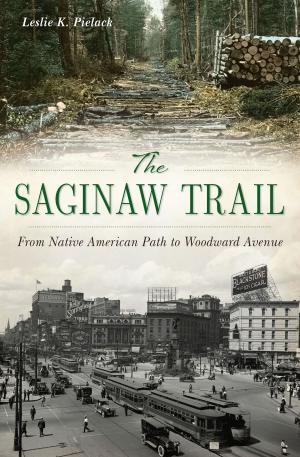 Cover of the book The Saginaw Trail by Jennifer Goad Cuthbertson, Philip M. Cuthbertson